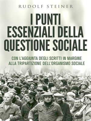 cover image of I punti essenziali della questione sociale--CON L'AGGIUNTA DEGLI SCRITTI IN MARGINE ALLA TRIPARTIZIONE DELL'ORGANISMO SOCIALE